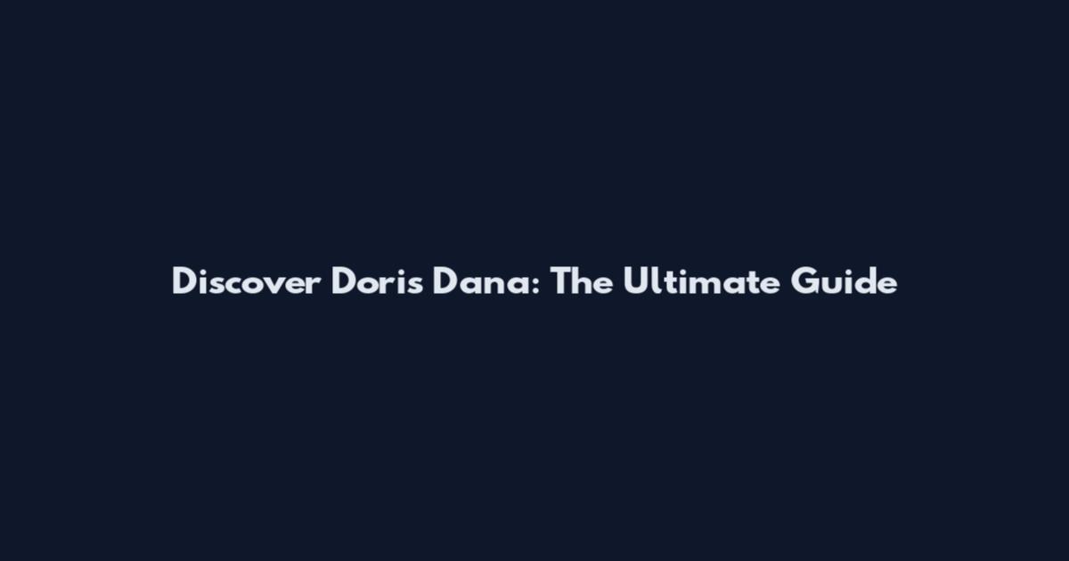 Discover Doris Dana: The Ultimate Guide