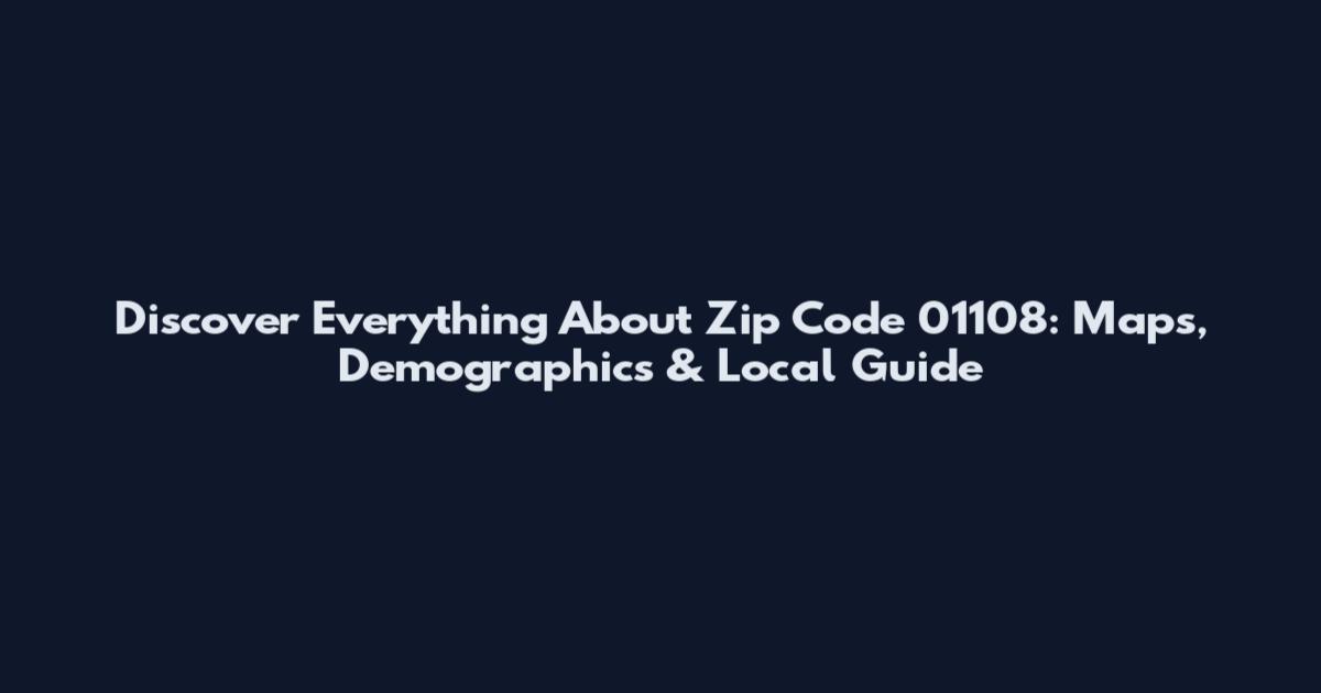 Discover Everything About Zip Code 01108: Maps, Demographics & Local Guide