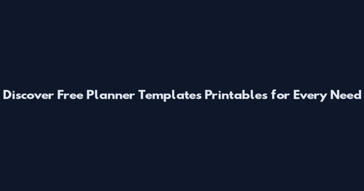 Discover Free Planner Templates Printables for Every Need