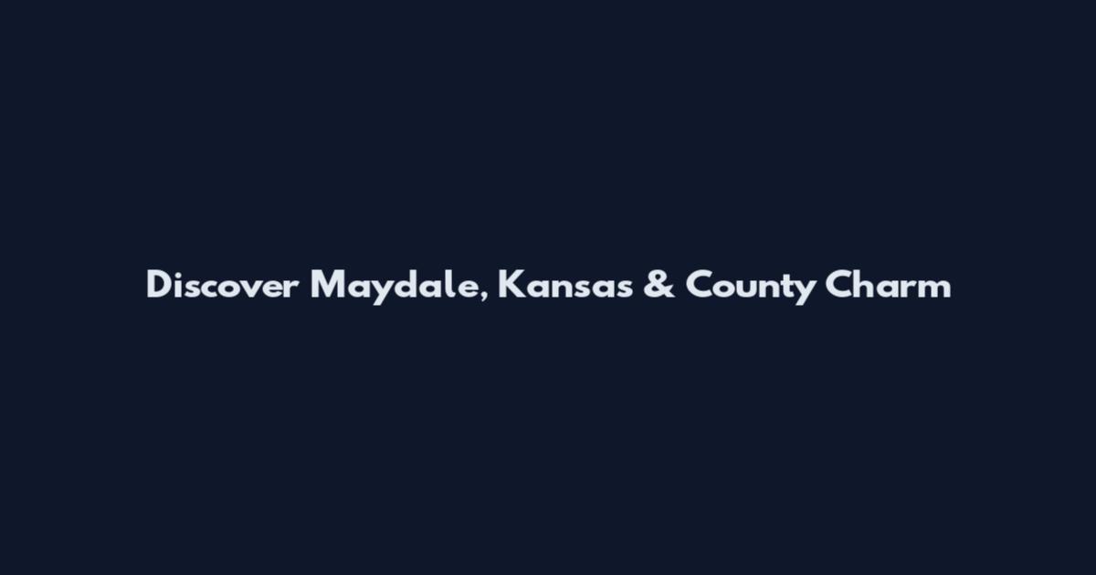 Discover Maydale, Kansas & County Charm