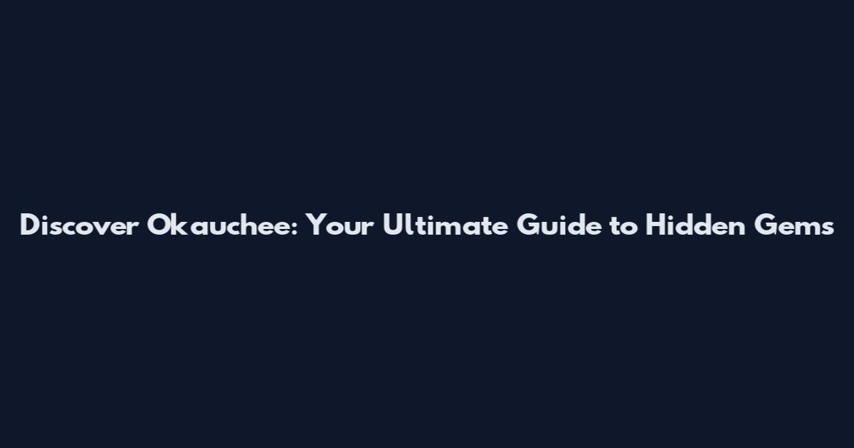Discover Okauchee: Your Ultimate Guide to Hidden Gems