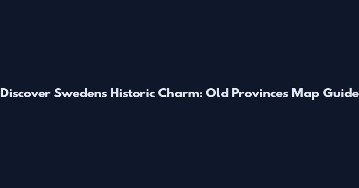 Discover Sweden's Historic Charm: Old Provinces Map Guide