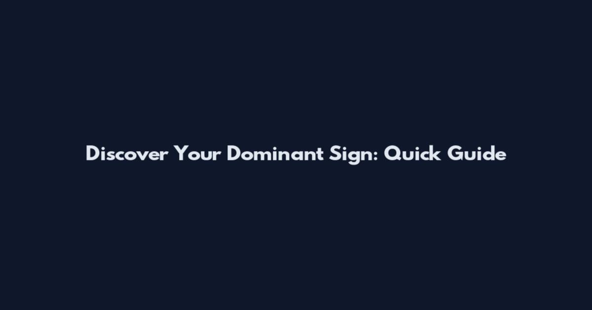 Discover Your Dominant Sign: Quick Guide