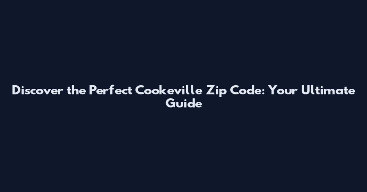 Discover the Perfect Cookeville Zip Code: Your Ultimate Guide