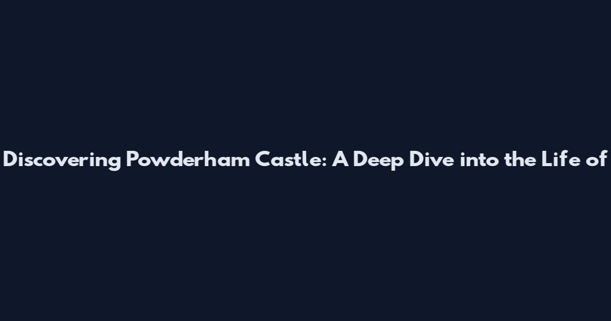 Discovering Powderham Castle: A Deep Dive into the Life of