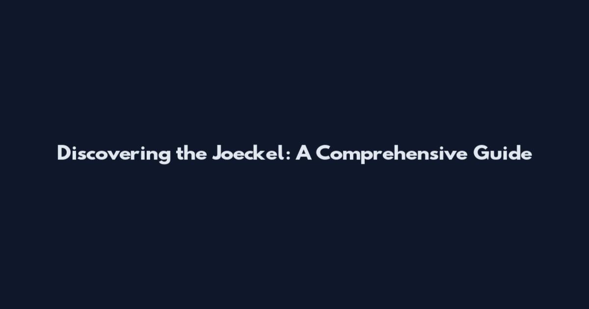 Discovering the Joeckel: A Comprehensive Guide