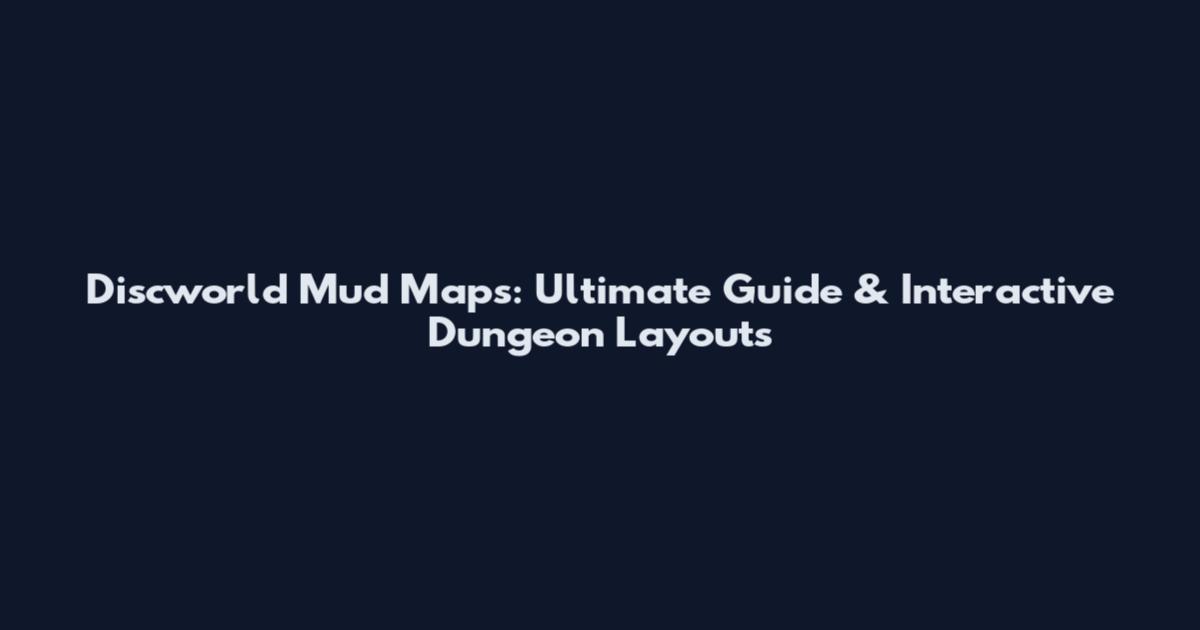 Discworld Mud Maps: Ultimate Guide & Interactive Dungeon Layouts