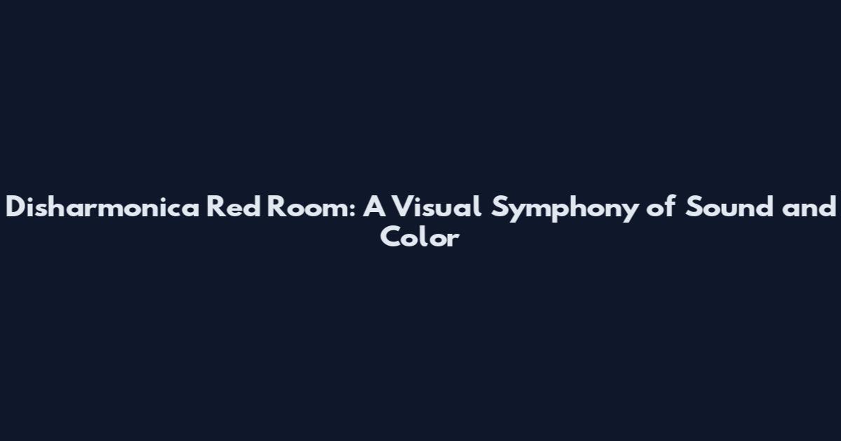 Disharmonica Red Room: A Visual Symphony of Sound and Color