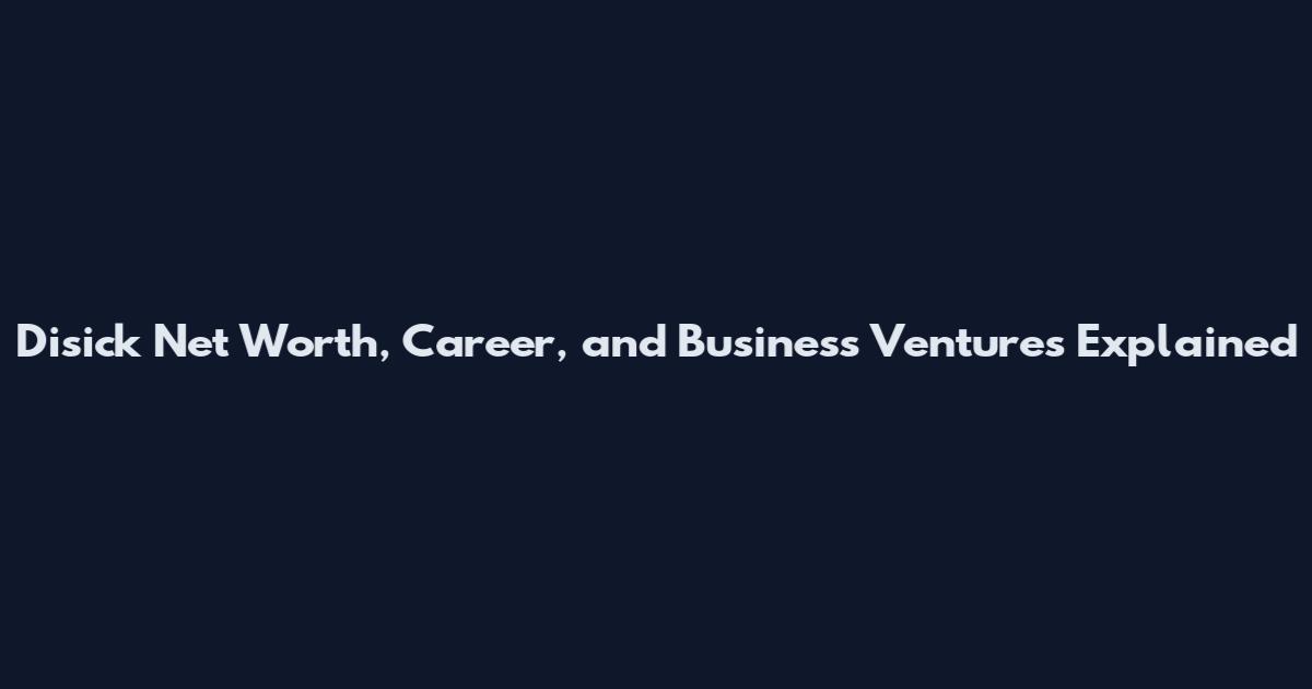 Disick Net Worth, Career, and Business Ventures Explained