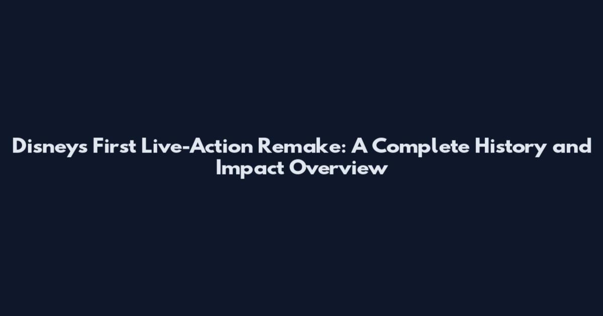Disney's First Live-Action Remake: A Complete History and Impact Overview