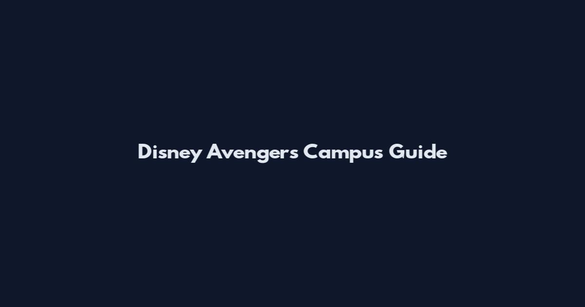Disney Avengers Campus Guide