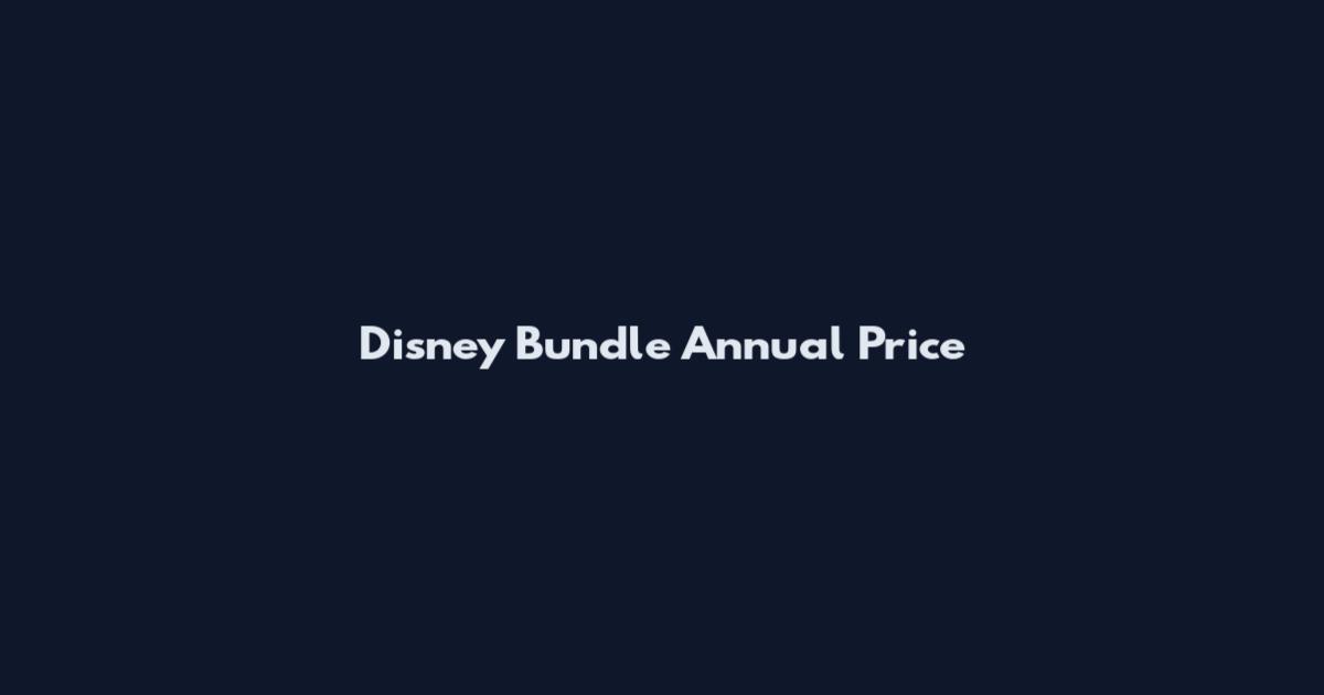 Disney Bundle Annual Price