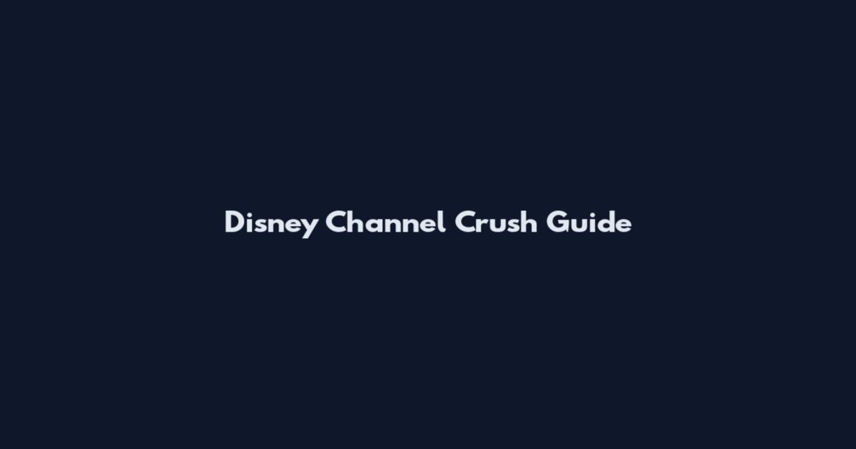 Disney Channel Crush Guide