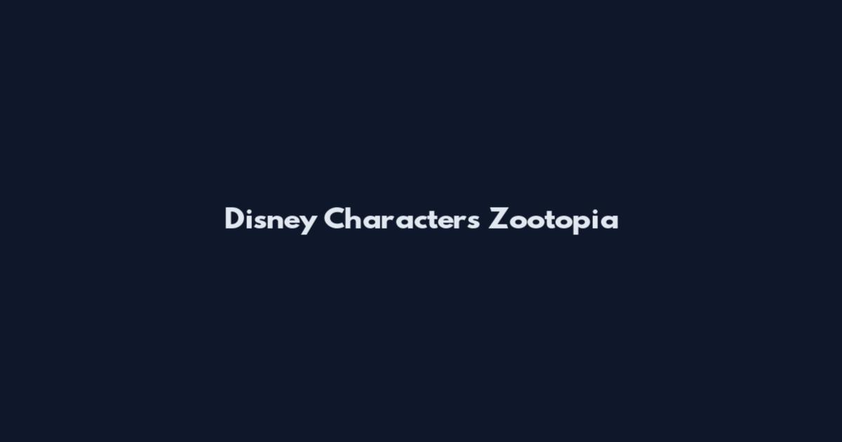 Disney Characters Zootopia