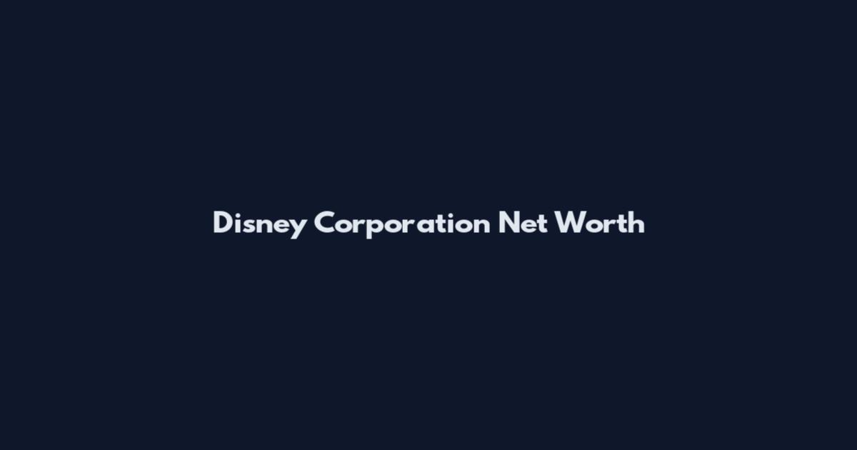 Disney Corporation Net Worth