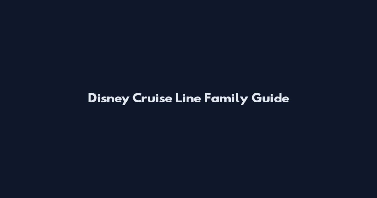 Disney Cruise Line Family Guide