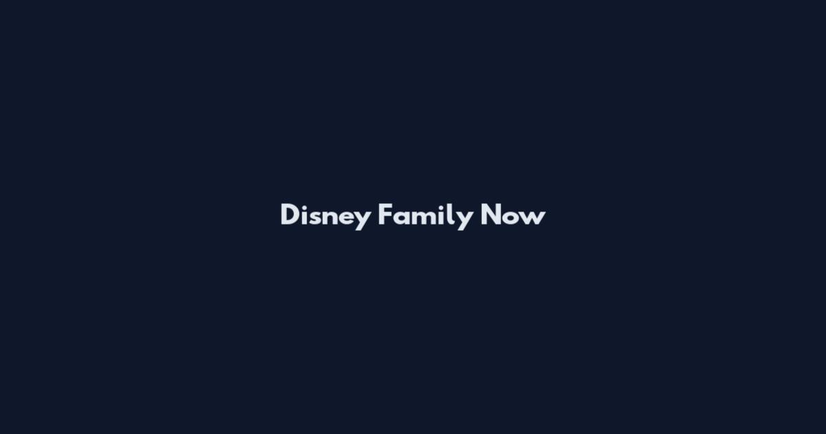 Disney Family Now