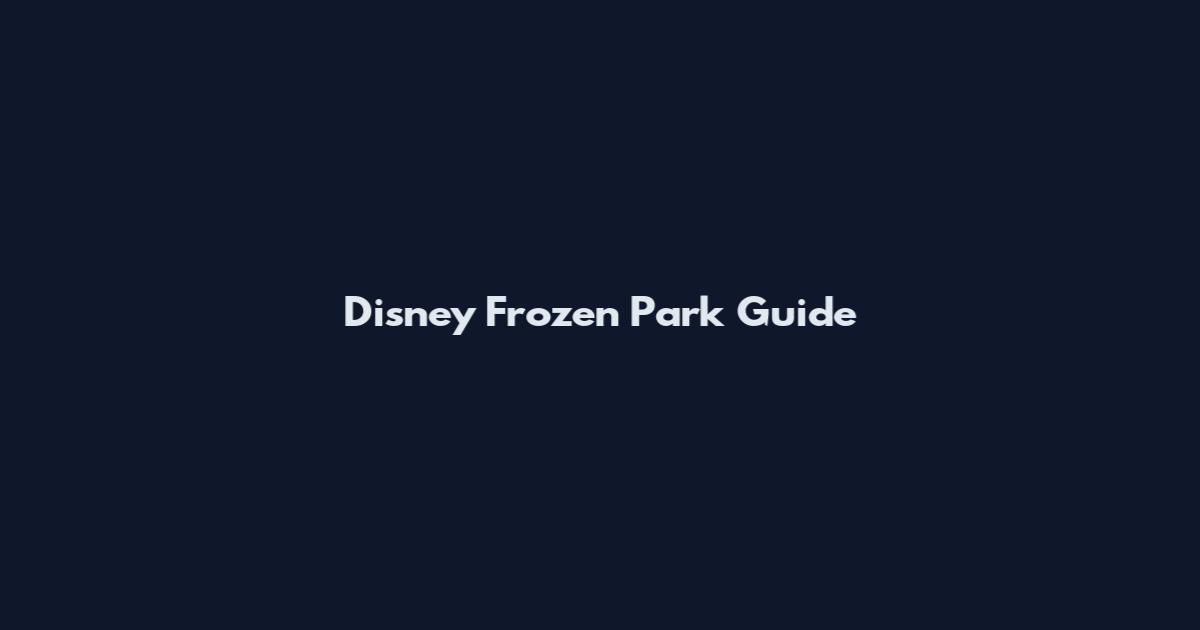 Disney Frozen Park Guide