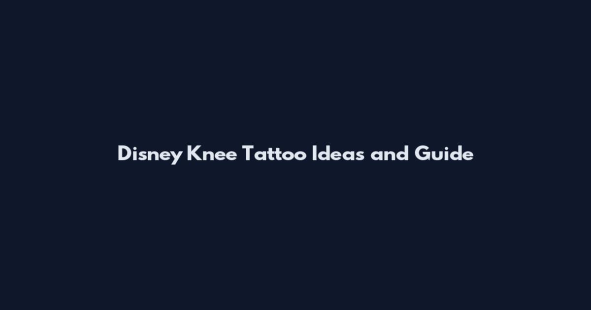 Disney Knee Tattoo Ideas and Guide