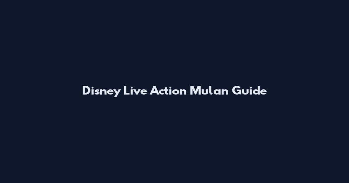 Disney Live Action Mulan Guide