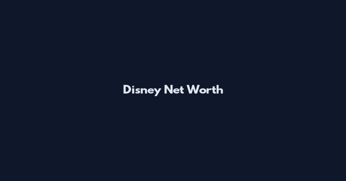 Disney Net Worth