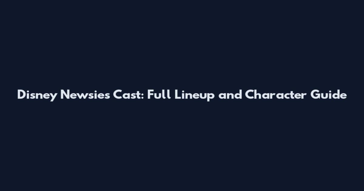 Disney Newsies Cast: Full Lineup and Character Guide