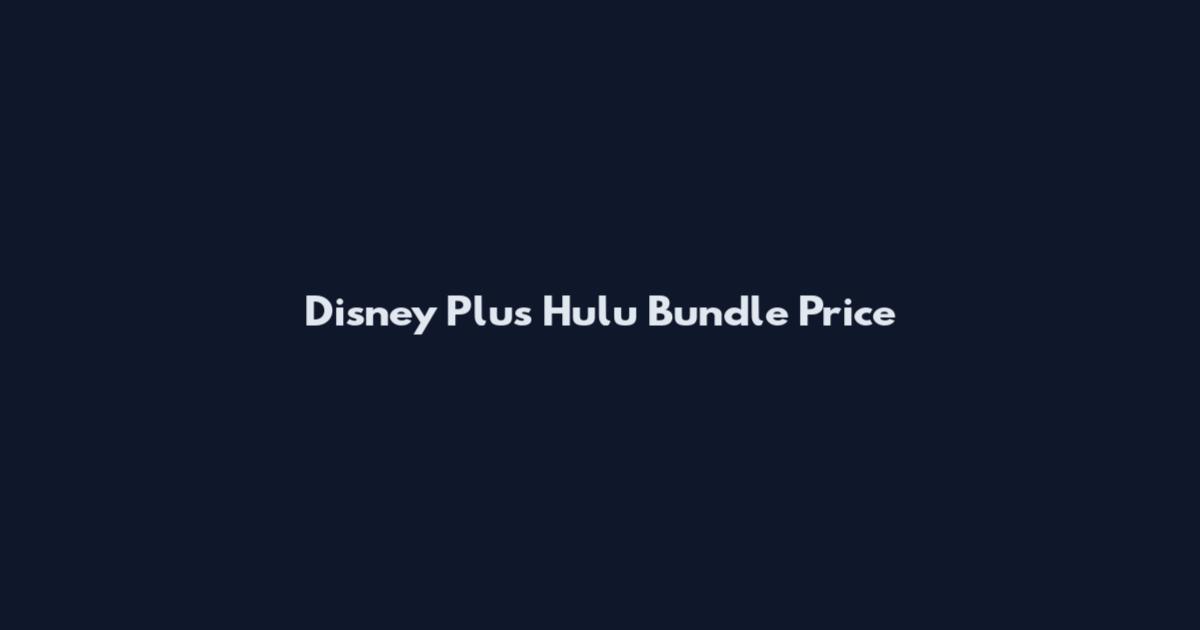 Disney Plus Hulu Bundle Price