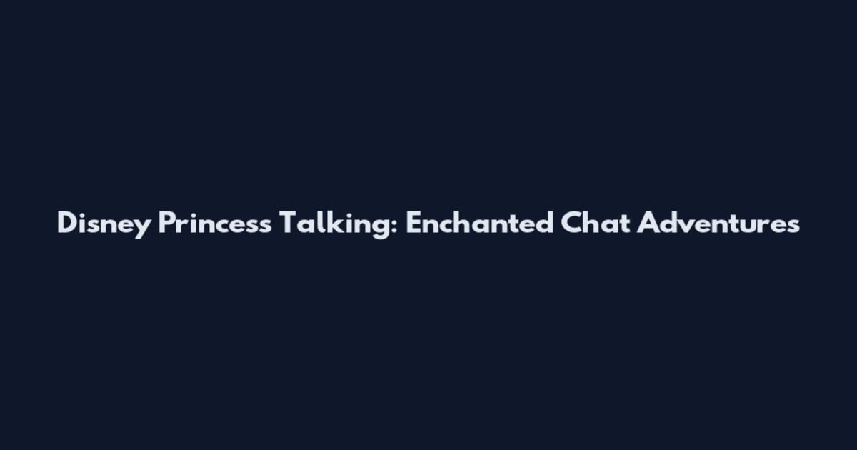 Disney Princess Talking: Enchanted Chat Adventures