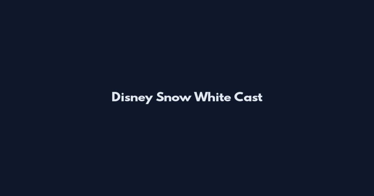 Disney Snow White Cast