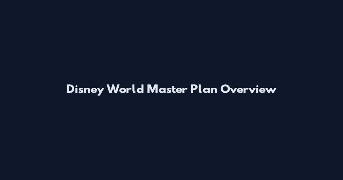 Disney World Master Plan Overview