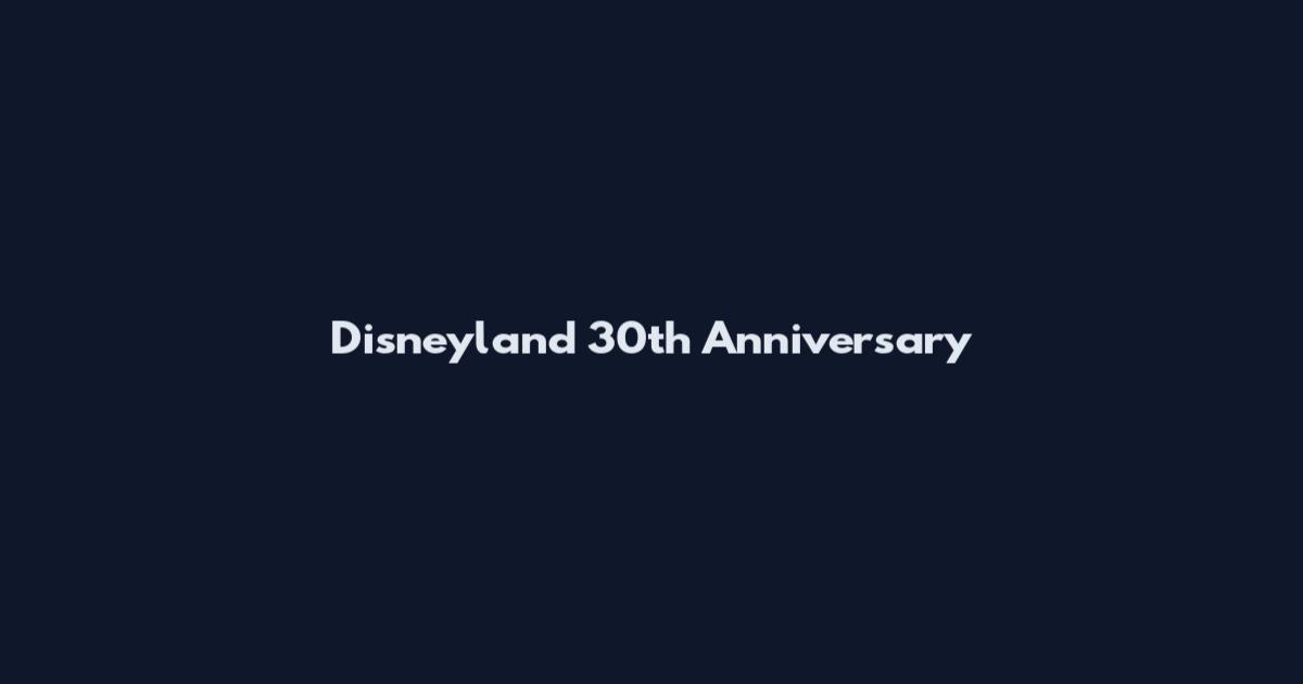 Disneyland 30th Anniversary