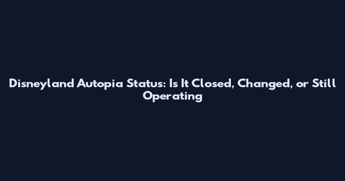 Disneyland Autopia Status: Is It Closed, Changed, or Still Operating
