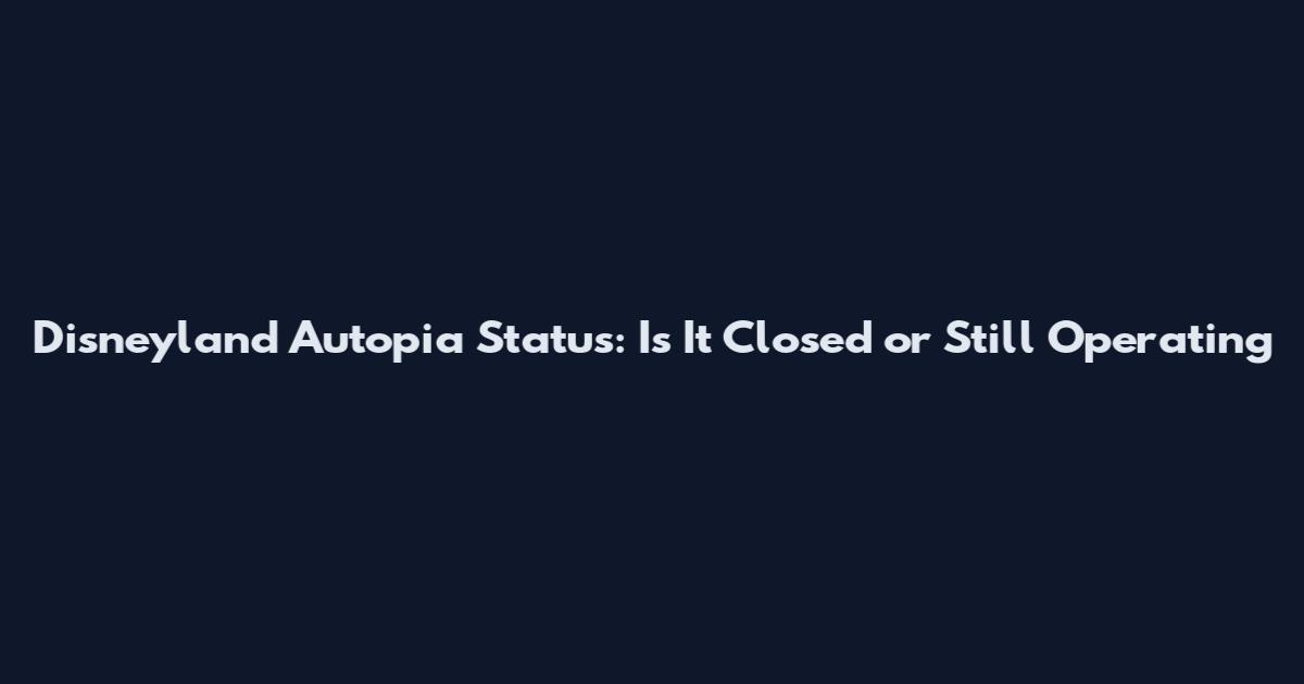 Disneyland Autopia Status: Is It Closed or Still Operating