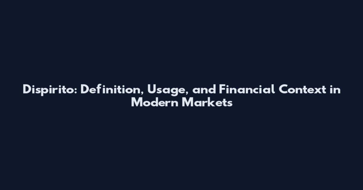Dispirito: Definition, Usage, and Financial Context in Modern Markets