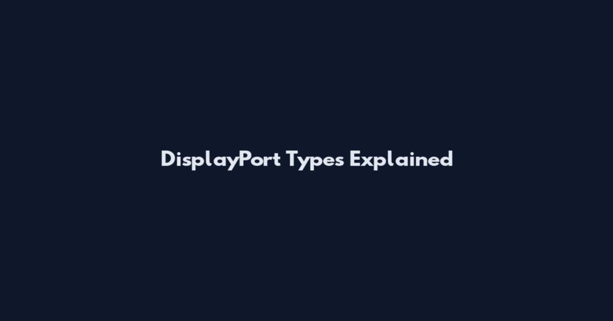 DisplayPort Types Explained