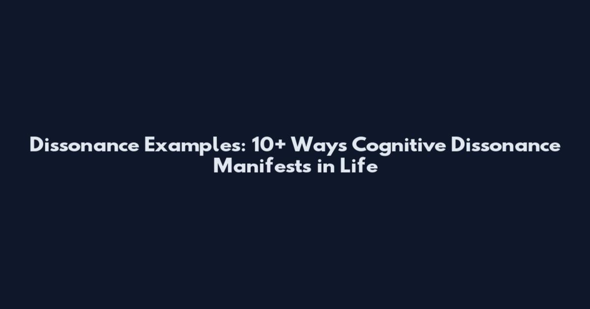 Dissonance Examples: 10+ Ways Cognitive Dissonance Manifests in Life