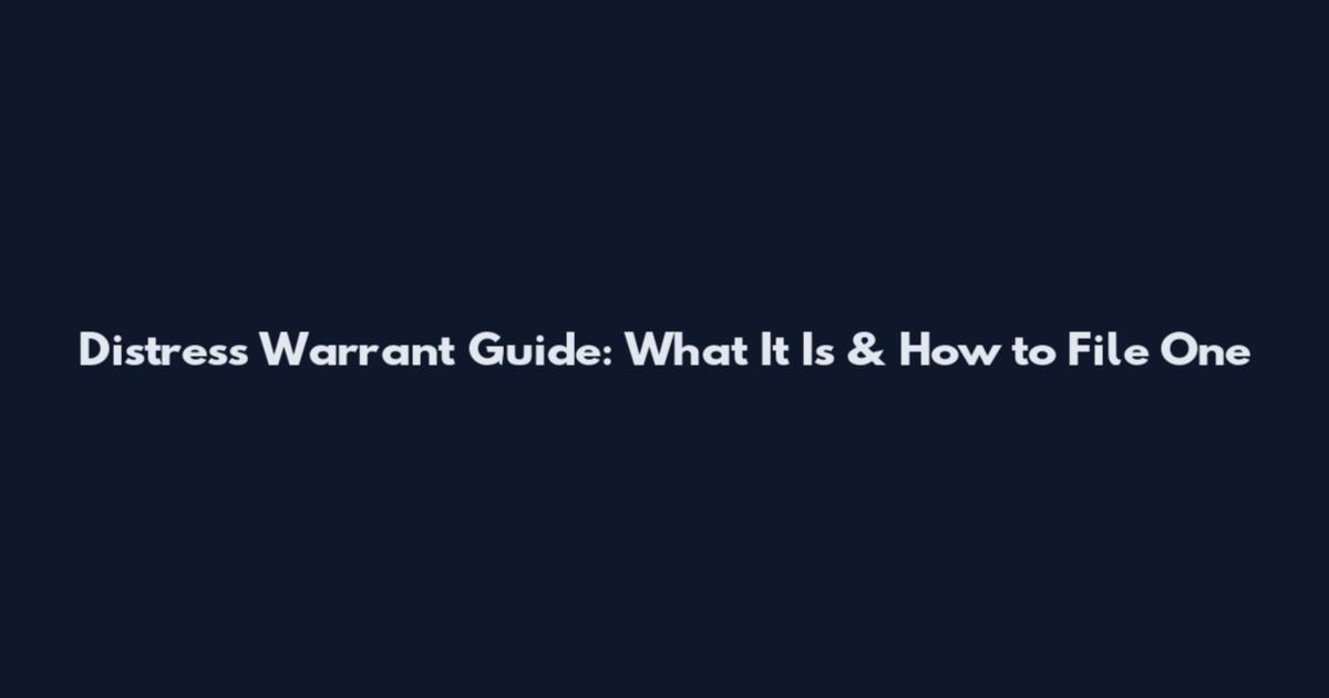 Distress Warrant Guide: What It Is & How to File One