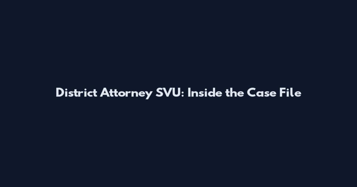 District Attorney SVU: Inside the Case File