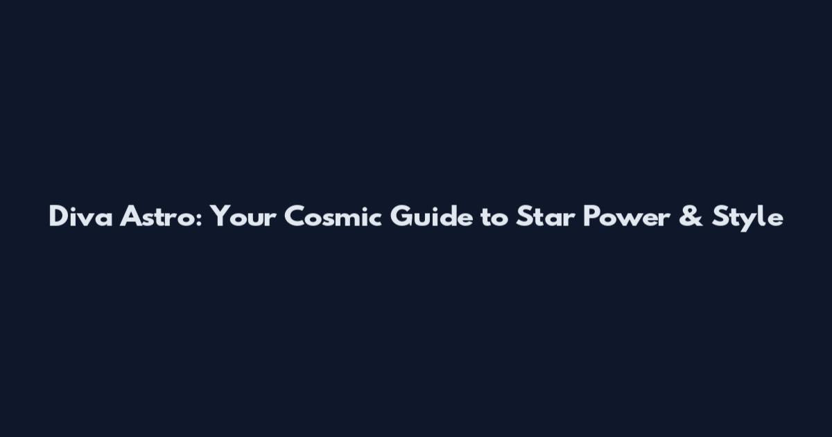 Diva Astro: Your Cosmic Guide to Star Power & Style