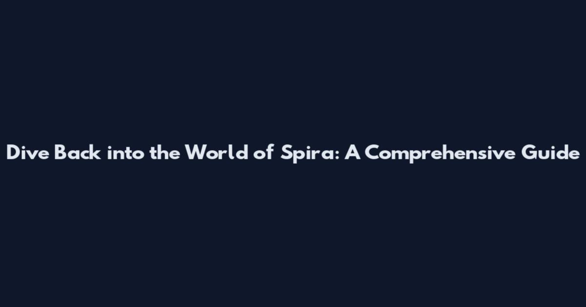 Dive Back into the World of Spira: A Comprehensive Guide