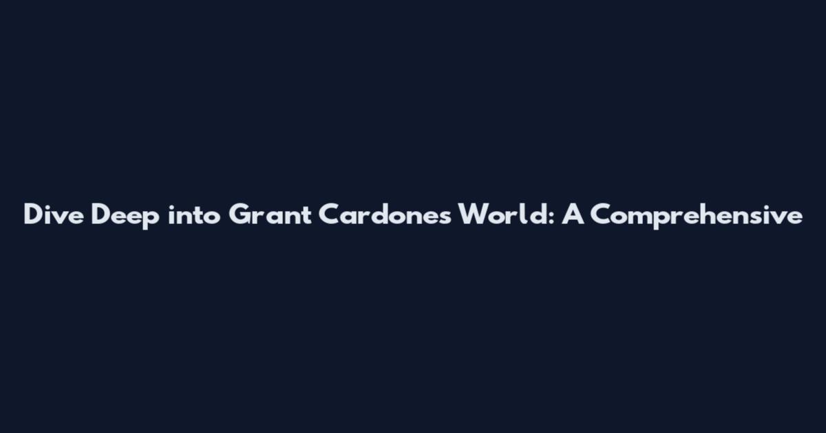 Dive Deep into Grant Cardone's World: A Comprehensive
