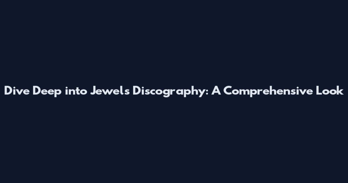 Dive Deep into Jewel's Discography: A Comprehensive Look