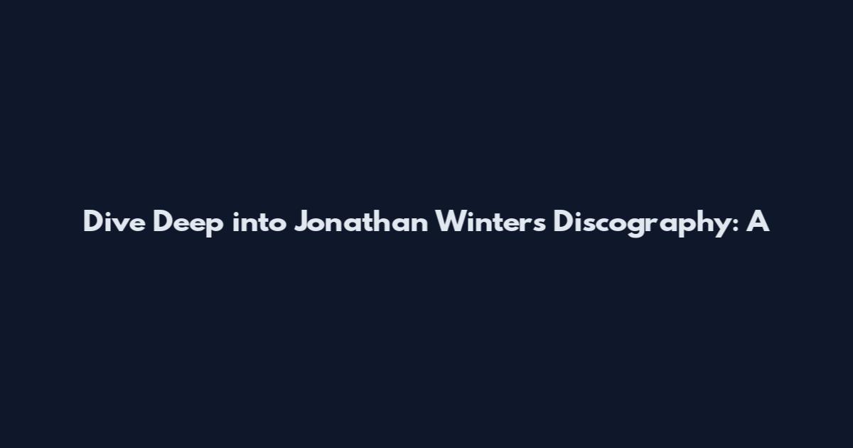 Dive Deep into Jonathan Winters' Discography: A