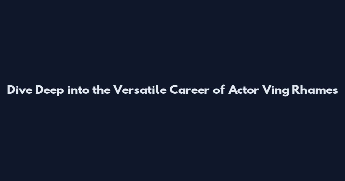 Dive Deep into the Versatile Career of Actor Ving Rhames