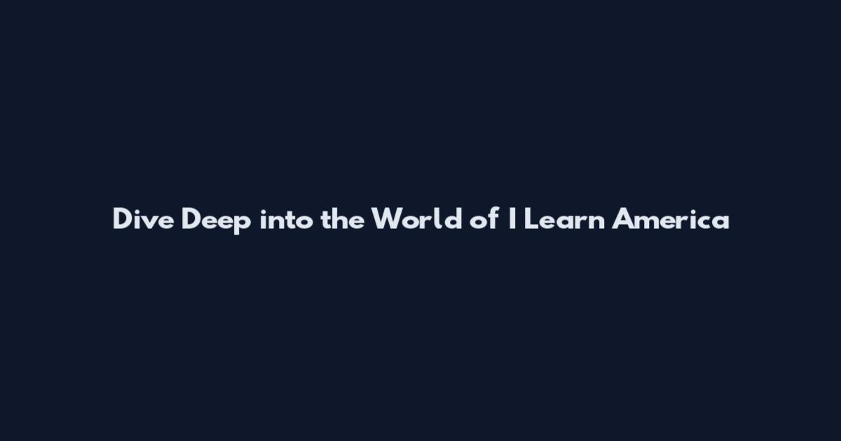 Dive Deep into the World of "I Learn America