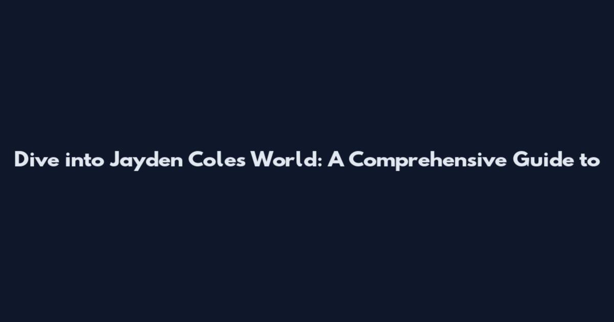 Dive into Jayden Cole's World: A Comprehensive Guide to