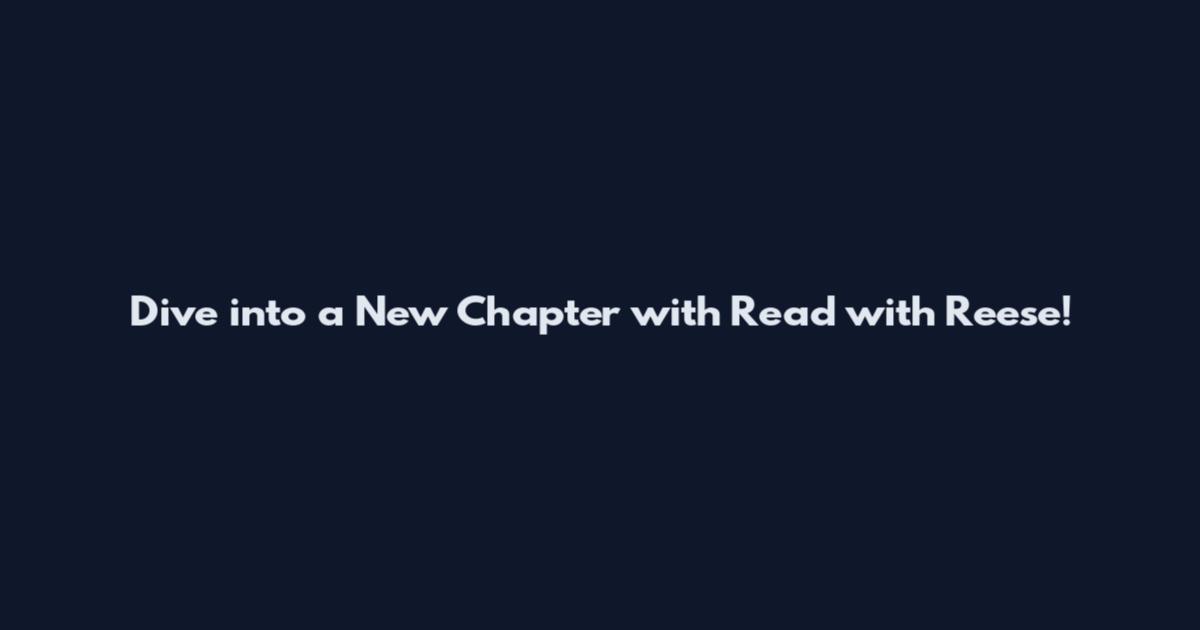 Dive into a New Chapter with Read with Reese!