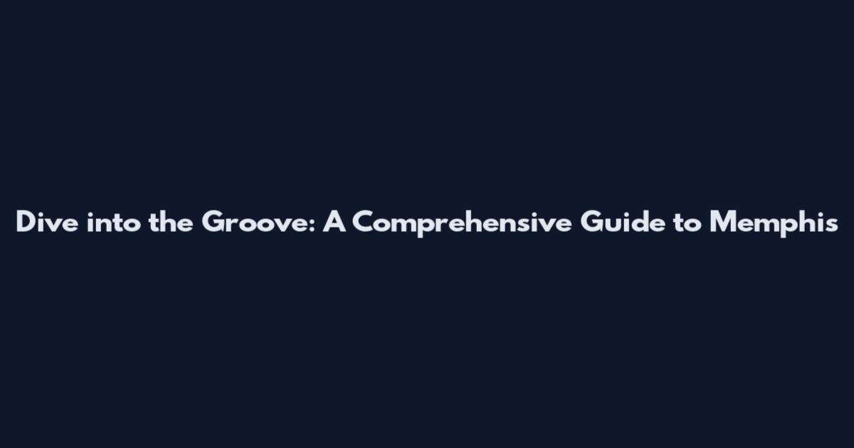 Dive into the Groove: A Comprehensive Guide to Memphis