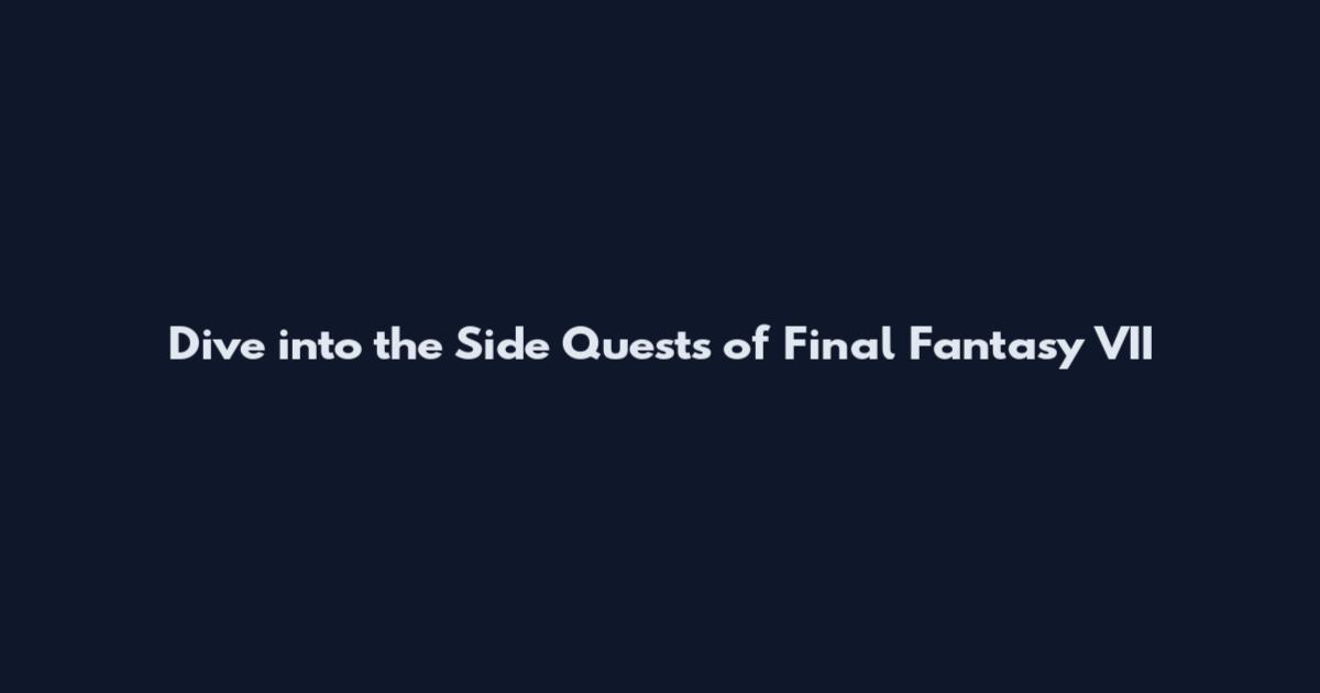 Dive into the Side Quests of Final Fantasy VII