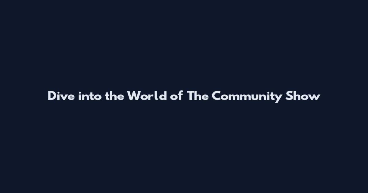 Dive into the World of "The Community Show